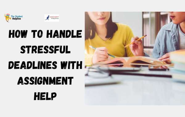 How to Handle Stressful Deadlines with Assignment Help