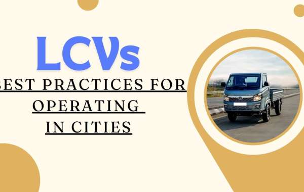 Best Practices for Operating LCVs For High Traffic in Cities