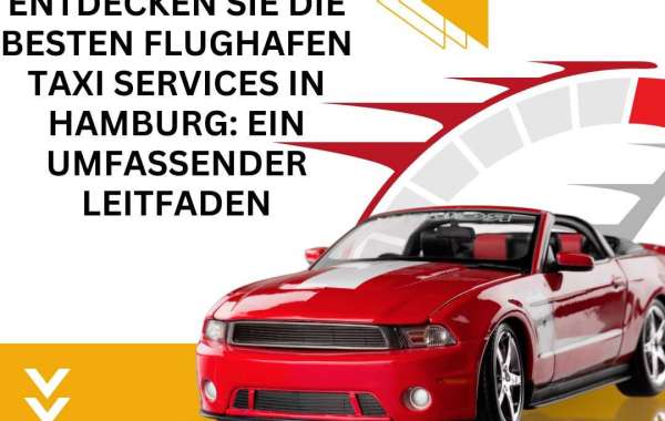 Entdecken Sie die besten Flughafen Taxi Services in Hamburg: Ein umfassender Leitfaden