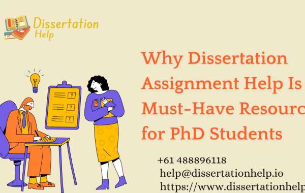 Why Dissertation Assignment Help Is a Must-Have Resource for PhD Students