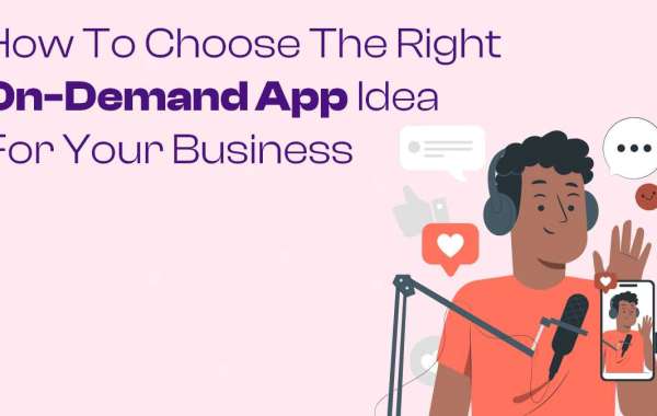 How to Choose the Right On-Demand App Idea for Your Business