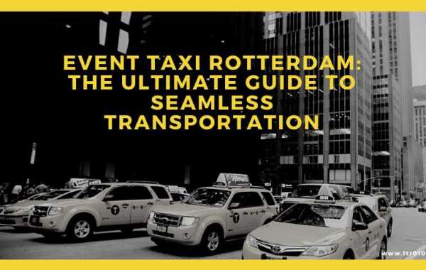 Event Taxi Rotterdam: The Ultimate Guide to Seamless Transportation